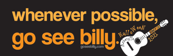 Whenever Possible Go See Billy